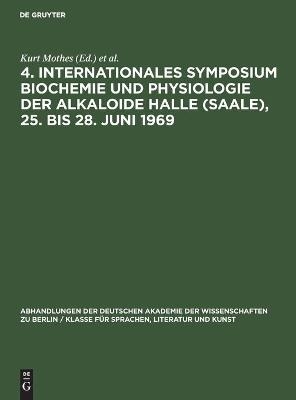4. Internationales Symposium Biochemie und Physiologie der Alkaloide Halle (Saale), 25. bis 28. Juni 1969 - 