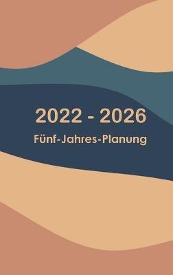 2022-2026 Monatsplaner 5 Jahre - Tr&auml;ume es - Plane es - Mach es - Alex Belle