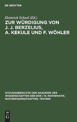 Zur Würdigung von J. J. Berzelius, A. Kekule und F. Wöhler