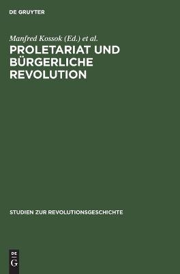 Proletariat und b&uuml;rgerliche Revolution - 