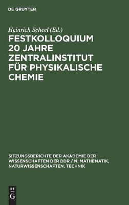 Festkolloquium 20 Jahre Zentralinstitut f&uuml;r physikalische Chemie - 