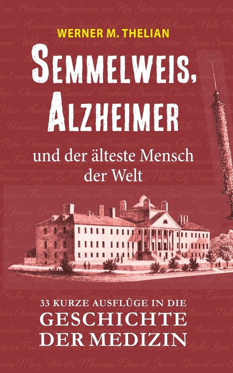 Semmelweis, Alzheimer und der &auml;lteste Mensch der Welt - Werner Thelian