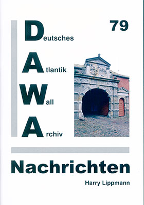 DAWA Nachrichten des Deutschen Atlantikwall-Archivs - Harry Lippmann, Stefan Bl&ouml;&szlig;, Erik Ritterbach