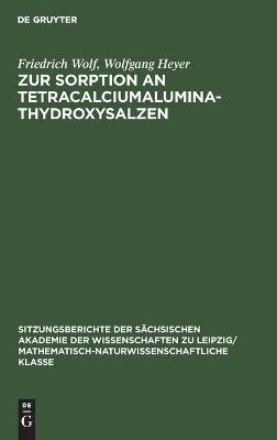 Zur Sorption an Tetracalciumaluminathydroxysalzen - Friedrich Wolf, Wolfgang Heyer