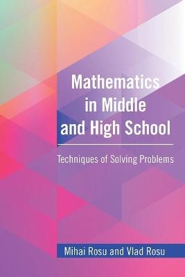 Mathematics in Middle and High School - Mihai Rosu, Vlad Rosu