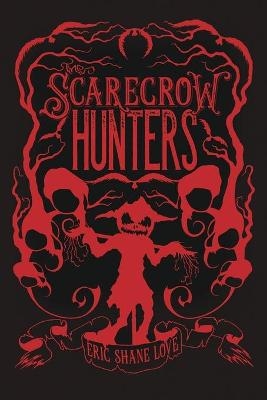 The Scarecrow Hunters - Eric Shane Love