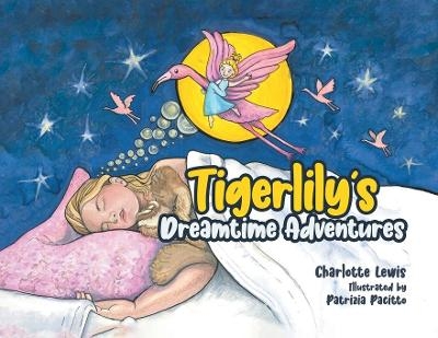 Tigerlily's Dreamtime Adventures - Charlotte Lewis