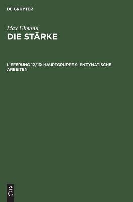 Hauptgruppe 9: Enzymatische Arbeiten - Max Ulmann
