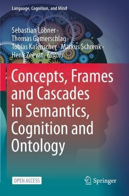 Concepts, Frames and Cascades in Semantics, Cognition and Ontology - 