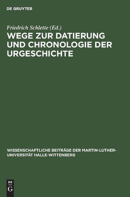 Wege zur Datierung und Chronologie der Urgeschichte - 