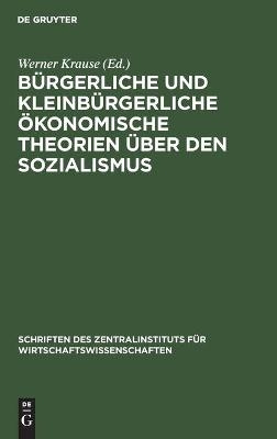 B&uuml;rgerliche und kleinb&uuml;rgerliche &ouml;konomische Theorien &uuml;ber den Sozialismus - 