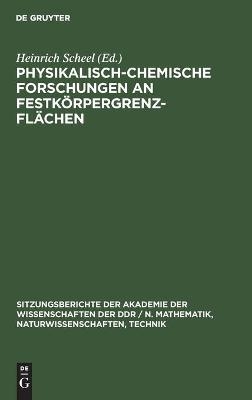 Physikalisch-chemische Forschungen an Festkörpergrenzflächen