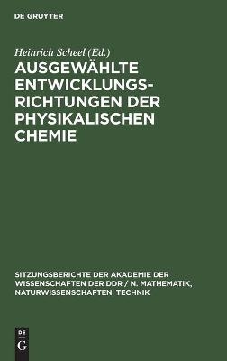 Ausgew&auml;hlte Entwicklungsrichtungen der physikalischen Chemie - 