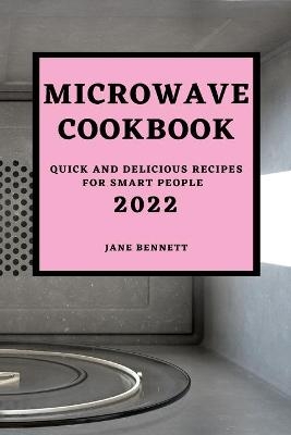 Microwave Cookbook 2022 - Jane Bennett