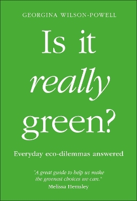 Is It Really Green? - Georgina Wilson-Powell
