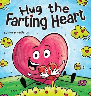 Hug the Farting Heart - Humor Heals Us