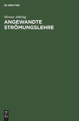 Angewandte Str&ouml;mungslehre - Werner Albring