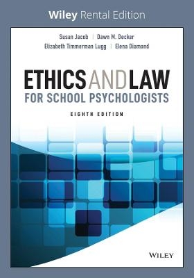 Ethics and Law for School Psychologists - Susan Jacob, Dawn M. Decker, Elizabeth Timmerman Lugg, Elena Lilles Diamond
