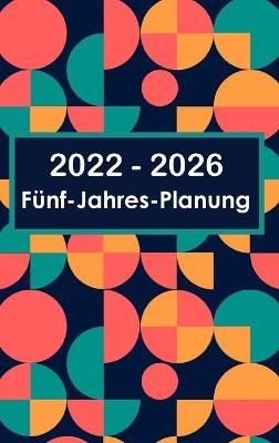 2022-2026 Monatsplaner 5 Jahre - Tr&auml;ume es - Plane es - Mach es - Derick Francis