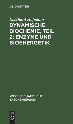 Dynamische Biochemie, Teil 2: Enzyme und Bioenergetik