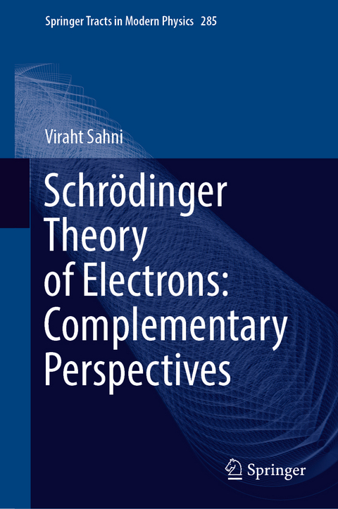 Schr&ouml;dinger Theory of Electrons: Complementary Perspectives - Viraht Sahni