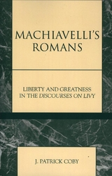 Machiavelli's Romans -  Patrick J. Coby