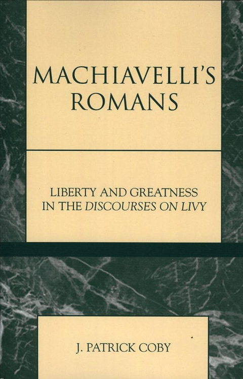 Machiavelli's Romans -  Patrick J. Coby
