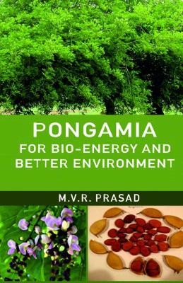 Pongamia for Bio-Energy and Better Environment - M.V.R. Prasad