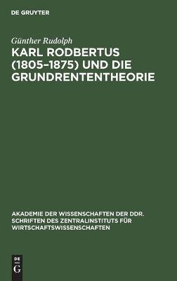 Karl Rodbertus (1805-1875) und die Grundrententheorie - G&uuml;nther Rudolph