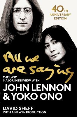 All We Are Saying - John Lennon, Yoko Ono, David Sheff