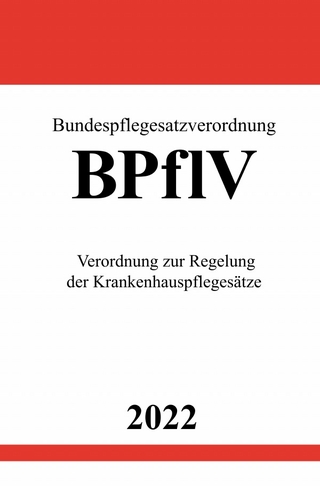 Bundespflegesatzverordnung BPflV 2022
