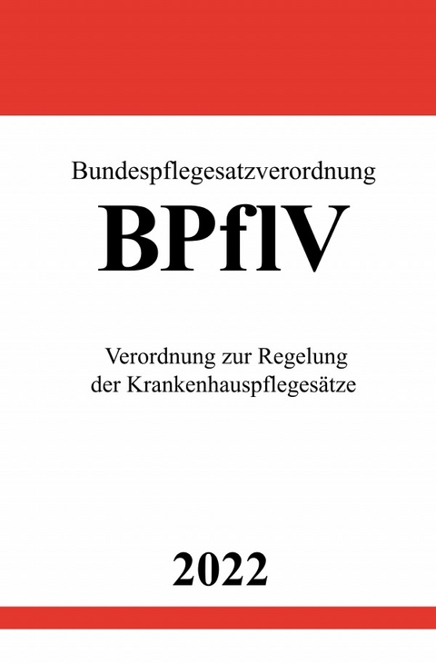 Bundespflegesatzverordnung BPflV 2022 - Ronny Studier