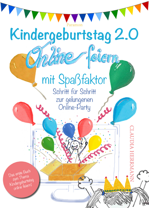 Kindergeburtstag 2.0 Online feiern mit Spa&szlig;faktor - Claudia Herrmann
