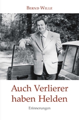 Auch Verlierer haben Helden - Bernd Wille