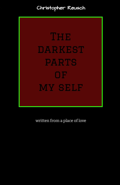 The darkest parts of my self - Christopher Reusch