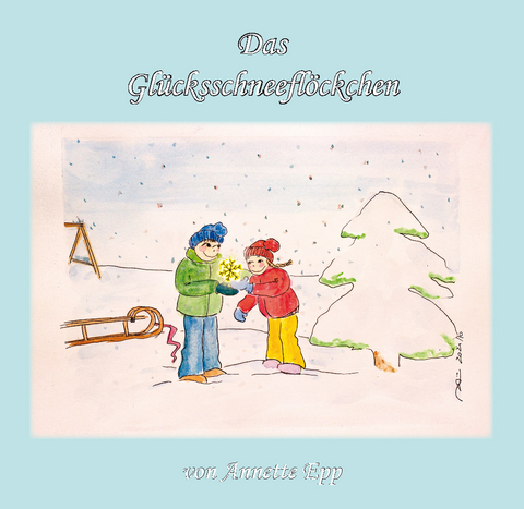 Das Gl&uuml;cksschneefl&ouml;ckchen - Annette Epp