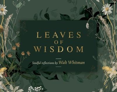 Leaves of Wisdom - Walt Whitman