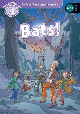 Oxford Read and Imagine: Level 4: Bats! - Paul Shipton