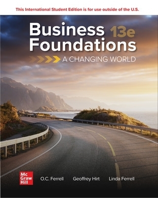 Business Foundations: A Changing World ISE - O. C. Ferrell, Geoffrey Hirt, Linda Ferrell