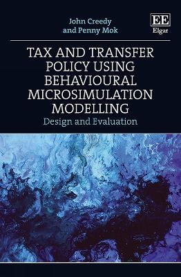 Tax and Transfer Policy Using Behavioural Microsimulation Modelling - John Creedy, Penny Mok