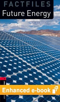 Oxford Bookworms Library Factfiles Level 3: Future Energy E-Book - Alex Raynham