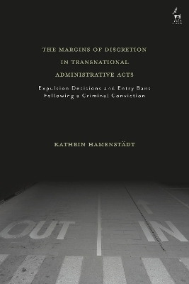 The Margins of Discretion in Transnational Administrative Acts - Kathrin Hamenst&auml;dt