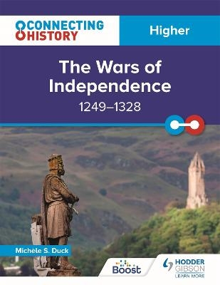 Connecting History: Higher The Wars of Independence, 1249&ndash;1328 - Mich&egrave;le Sine Duck