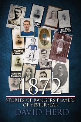 1872 – Stories of Rangers Players of Yesteryear