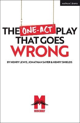 The One-Act Play That Goes Wrong - Henry Shields, Jonathan Sayer, Henry Lewis