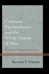 Cartesian Psychophysics and the Whole Nature of Man -  Richard F. Hassing