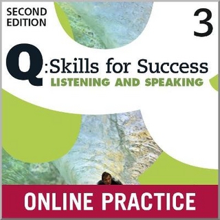 Q: Skills for Success 2e Level 3 Listening and Speaking Student Online Practice