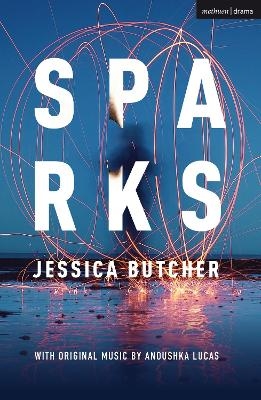 Sparks - Jessica Butcher, Anoushka Lucas