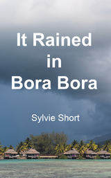 It Rained in Bora Bora -  Sylvie Short