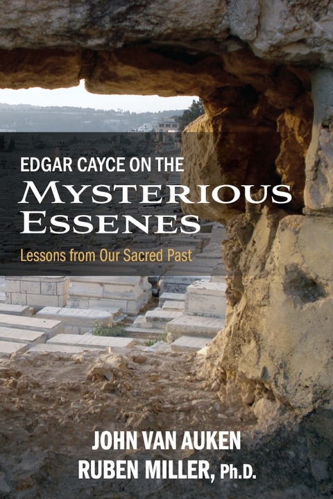 Edgar Cayce on the Mysterious Essenes - John Van Auken, Ruben Miller